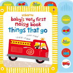 Baby's Very First Noisy Book Things That Go