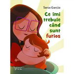 Ce imi trebuie cand sunt furios - Tania Garcia, -