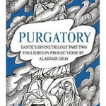 PURGATORY. Dante's Divine Trilogy Part Two. Englished in Prosaic Verse by Alasdair Gray