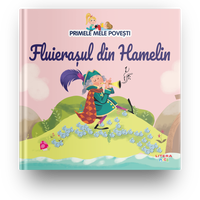 Primele mele povesti. Fluierasul din Hamelin
