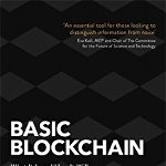 Basic Blockchain. What It Is and How It Will Transform the Way We Work and Live, Paperback - David Shrier