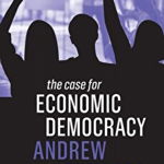 The Case for Economic Democracy (The Case For)