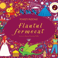 Flautul fermecat. Povesti muzicale