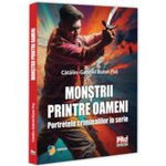 Monstrii printre oameni. Portretele criminalilor in serie - Gabriel-Catalin Butoi-Put, 