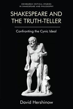 Shakespeare and the Truth-Teller: Confronting the Cynic Ideal