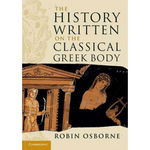 The History Written on the Classical Greek Body - Robin Osborne, Cambridge University Press