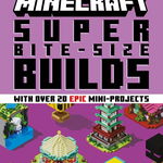 Minecraft Super Bite-Size Builds