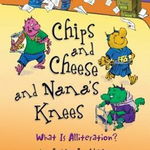 Chips and Cheese and Nana's Knees: What Is Alliteration?