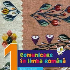 Comunicare in limba romana. Caiet de activitati. Clasa I