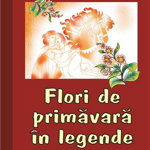Flori de primăvară în legende - Hardcover - Nicoleta Coatu - Rosetti Internaţional, 