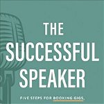 Successful Speaker. Five Steps for Booking Gigs, Getting Paid, and Building Your Platform, Hardback - Grant Baldwin
