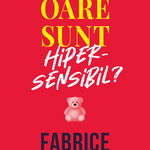 Oare sunt hipersensibil?, Curtea Veche Publishing