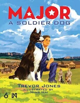 Major: A Soldier Dog, Hardcover - Trevor Jones
