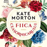 Fiica ceasornicarului - Kate Morton