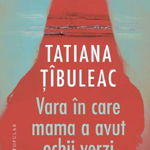 Vara în care mama a avut ochii verzi - Paperback brosat - Tatiana Țîbuleac - Cartier, 