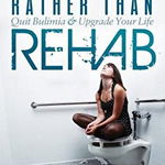 Rather Than Rehab: Quit Bulimia &amp