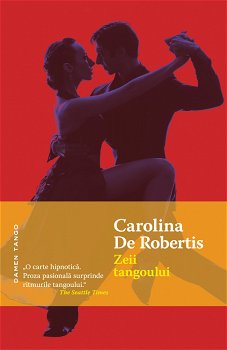 Zeii Tangoului - Paperback brosat - Carolina de Robertis - Nemira, 