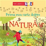 Prima mea carte despre NATURĂ, Editura NICULESCU