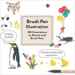 Brush Pen Illustration : More Than 200 Ideas for Drawing with Brush Pens