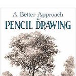 A Better Approach to Pencil Drawing, Paperback - Frank M. Rines
