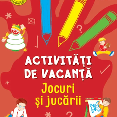 Activitati de vacanta. Jocuri si jucarii (3-4 ani)
