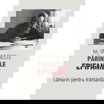 Ne vorbeste parintele Epifanie Vol.1: Lamuriri pentru framantari - Arhim. Epifanie Theodoropoulos, editura Sophia