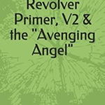 Black Powder Revolver Primer, V2 & the Avenging Angel, Paperback - E. R. Walker