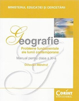 Geografie. Probleme fundamentale ale lumii contemporane. Manual pentru clasa a XI-a - Octavian Mandrut