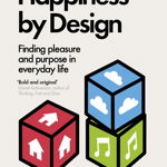 Happiness by Design: Finding Pleasure and Purpose in Everyday Life (Bestsellers cărți Popularizarea științei)