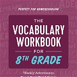 The Vocabulary Workbook for 8th Grade: Weekly Activities to Boost Your Word Power