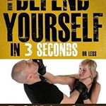 How to Defend Yourself in 3 Seconds (or Less!)