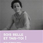Despre egalitatea de gen în industria de film și teatru (F-Sides) + Sois belle et tais toi / Be Pretty and Shut Up / Fii frumoasă și taci disponibil pentru vizionare în perioada 21-27.06, 48h de la accesare Online