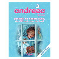 Gilbert Delahaye, Marcel Marlier - Andreea si Luli. Povestiri de noapte buna, de citit sub clar de luna