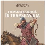 Expansiunea maghiara in Transilvania - Alexandru Madgearu