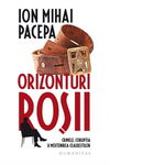 Orizonturi roșii. Crimele, corupția și moștenirea Ceaușeștilor, Humanitas