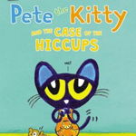 Pete the Kitty and the Case of the Hiccups 9780062868275