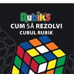 Cum să rezolvi Cubul Rubik - Paperback brosat - *** - Didactica Publishing House, 