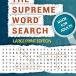 The Supreme Word Search Book for Adults - Large Print Edition: Over 200 Cleverly Hidden Word Searches for Adults