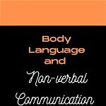 Body Language and Non-verbal Communication: The Ultimate Guide for Reading People. Body Language and Non-verbal Communication Will Have No More Secret