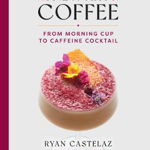 The New Art of Coffee - Ryan CastelazKevin Miyazaki