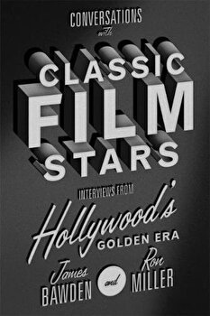 Conversations with Classic Film Stars: Interviews from Hollywood's Golden Era, Paperback - James Bawden