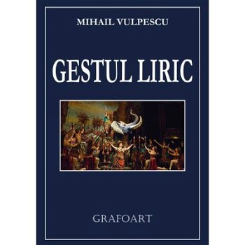 Gestul liric - Mihail Vulpescu, Grafoart