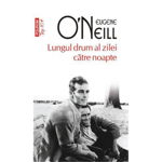 Lungul drum al zilei catre noapte - Eugene O'Neill