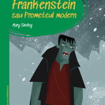 Frankenstein sau Prometeul modern. Prima mea biblioteca - Mary Shelley, Mary Shelley