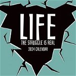 Life - The Struggle is Real - 2024 Square Wall Calendar 