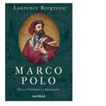 Marco Polo. De la Venetia la Shangdu