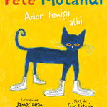 Pete Motanul.Ador Tenisii Albi_Hc, James Dean,Eric Litwin - Editura Nemira