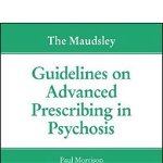 The Maudsley Guidelines on Advanced Prescribing in Psychosis