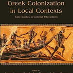 Greek Colonization in Local Contexts: Case Studies in Colonial Interactions