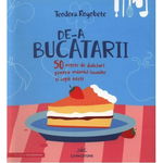 De-a bucatarii. 50 retete de dulciuri pentru mamici iscusite si copii isteti - Teodora Rogobete, Livingstone